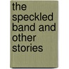 The Speckled Band And Other Stories door Sir Arthur Conan Doyle