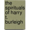 The Spirituals of Harry T. Burleigh door Onbekend