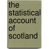 The Statistical Account Of Scotland door Onbekend