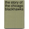 The Story of the Chicago Blackhawks door Jason Skog