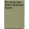 The Stray Dog [With Hardcover Book] door Marc Simont