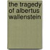 The Tragedy Of Albertus Wallenstein