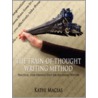 The Train-Of-Thought Writing Method by Kathi Macias