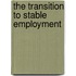 The Transition To Stable Employment
