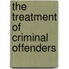 The Treatment of Criminal Offenders door Michael Dow Burkhead