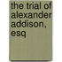 The Trial Of Alexander Addison, Esq