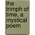 The Trimph Of Time, A Mystical Poem