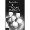 The Trojan Women (euripides) Gtnt P by Euripedes