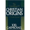 The Unriddling Of Christian Origins by Joel Carmichael
