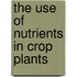 The Use Of Nutrients In Crop Plants