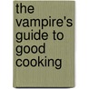The Vampire's Guide to Good Cooking door C.W. Smith-Burton