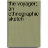 The Voyager; An Ethnographic Sketch by Edward Herbert Smith