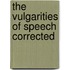 The Vulgarities Of Speech Corrected