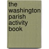 The Washington Parish Activity Book door Onbekend