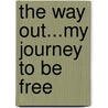 The Way Out...My Journey to Be Free door Lee Lashlee