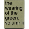 The Wearing Of The Green, Volumr Ii by Bishop Basil