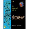The Web Wizard's Guide To Photoshop by Sherry Hutson