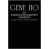 The Wedding Photographer's Handbook by Gene Ho