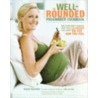 The Well-Rounded Pregnancy Cookbook by Karen Gurwitz