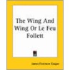 The Wing And Wing Or Le Feu Follett by James Fennimore Cooper