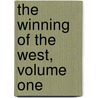The Winning Of The West, Volume One by Theodore Roosevelt