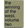 The Winning Of The West, Volume Two by Theodore Roosevelt