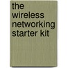 The Wireless Networking Starter Kit by Glenn Fleishman