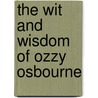 The Wit And Wisdom Of Ozzy Osbourne by Dave Thompson