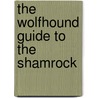 The Wolfhound Guide To The Shamrock door Dr Bob Curran