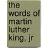The Words Of Martin Luther King, Jr