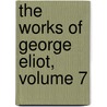 The Works Of George Eliot, Volume 7 door Mathilde Blind