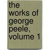 The Works Of George Peele, Volume 1 door George Peele
