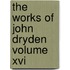 The Works Of John Dryden Volume Xvi