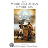 The World of the Haitian Revolution by David Patrick Geggus