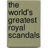 The World's Greatest Royal Scandals door Nigel Cawthorne