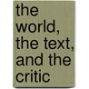 The World, the Text, and the Critic by Professor Edward W. Said