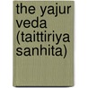 The Yajur Veda (Taittiriya Sanhita) by Arthur Berriedale Keith