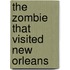 The Zombie That Visited New Orleans