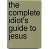 The complete idiot's guide to Jesus door Tracy Macon Sumner