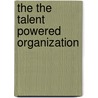 The the Talent Powered Organization door Robert J. Thomas