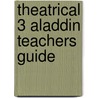 Theatrical 3 Aladdin Teachers Guide door Tessa Clark