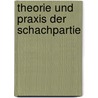 Theorie und Praxis der Schachpartie by Mark Dworetski