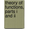 Theory Of Functions, Parts I And Ii by Mathematics