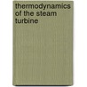 Thermodynamics Of The Steam Turbine door Cecil Hobart Peabody