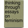 Thinking Through Essays on Feminism door Himani Bannerji
