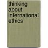 Thinking about International Ethics door Frances V. Harbour