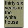 Thirty-Six Years in the White House door Thomas Pendel