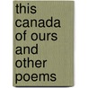 This Canada of Ours and Other Poems door James David Edgar