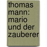 Thomas Mann: Mario und der Zauberer door Onbekend