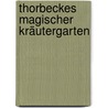Thorbeckes magischer Kräutergarten by Matthias Bumiller